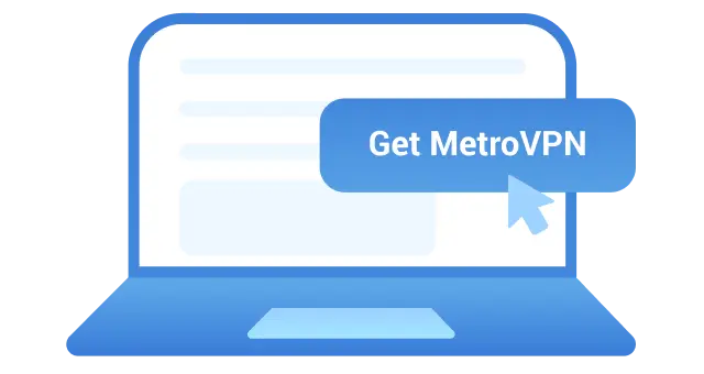 Subscribe to MetroVPN and set up an account.
